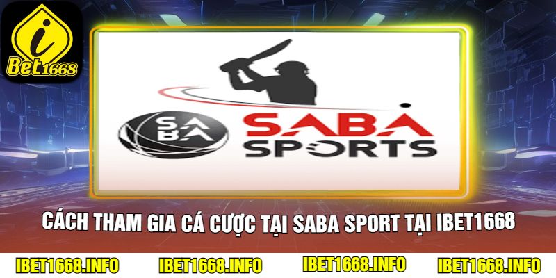 Cách Tham Gia Cá Cược Tại Saba Sport Tại iBet1668