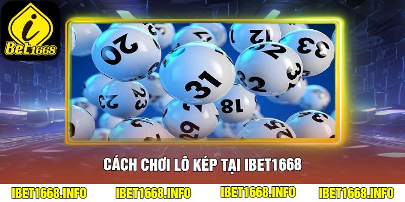 Cách chơi lô kép tại iBet1668