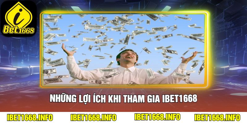 Những lợi ích khi tham gia ibet1668