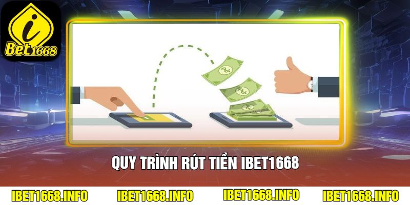 Quy Trình Rút Tiền ibet1668