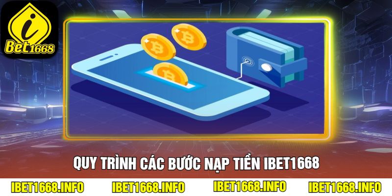 Quy trình các bước nạp tiền ibet1668