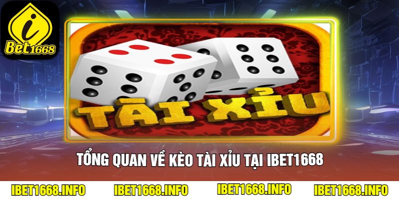 Tổng Quan Về Kèo Tài Xỉu Tại iBet1668