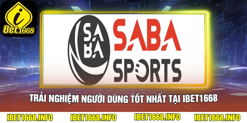 Trải Nghiệm Người Dùng Tốt Nhất Tại iBet1668